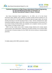 January 30, 2015  Technical Assistance of New Kansai International Airport Engineering for Aircraft Refueling Facilities at Terminal 2 of Noi Bai International Airport in Hanoi, Vietnam New Kansai International Airport E