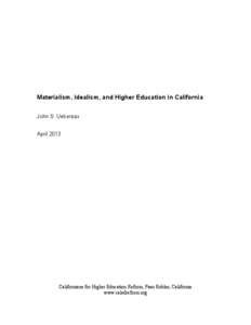 Materialism, Idealism, and Higher Education in California John S. Uebersax April 2013 Californians for Higher Education Reform, Paso Robles, California www.caledreform.org