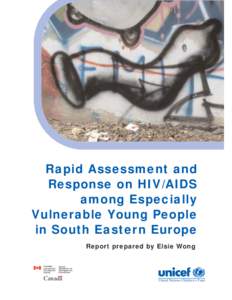 Rapid Assessment and Response on HIV/AIDS among Especially Vulnerable Young People in South Eastern Europe Report prepared by Elsie Wong