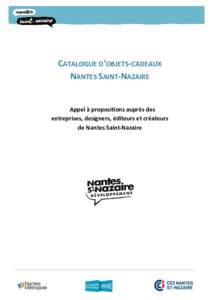 CATALOGUE D’OBJETS-CADEAUX NANTES SAINT-NAZAIRE Appel à propositions auprès des entreprises, designers, éditeurs et créateurs de Nantes Saint-Nazaire