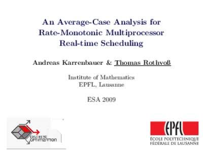An Average-Case Analysis for Rate-Monotonic Multiprocessor Real-time Scheduling Andreas Karrenbauer & Thomas Rothvoß Institute of Mathematics EPFL, Lausanne