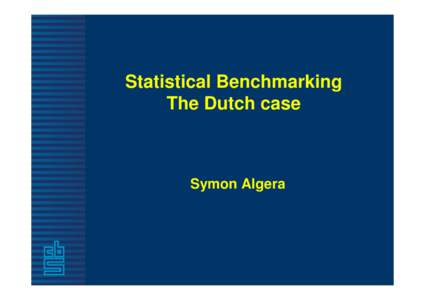 Statistical Benchmarking The Dutch case Symon Algera  Purpose: Viewpoint Statistical Bureau