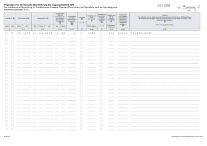 KH-DM  Fragebogen für die manuelle Datenlieferung zur Diagnosestatistik 2015 Aus vollstationärer Behandlung im Krankenhaus entlassene Patienten/Patientinnen und Sterbefälle nach der Hauptdiagnose Krankenhausstatistik 