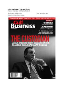 Gulf Business – The Baer Truth Cover interview with Boris Collardi Publication: Gulf Business Country: United Arab Emirates  Date: December 2014