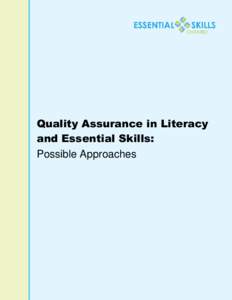 Quality Assurance in Literacy and Essential Skills: Possible Approaches This project was funded by the Government of Canada’s Adult Learning, Literacy and Essential Skills Program.