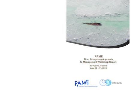 PAME Third Ecosystem Approach to Management Workshop Report Reykjavik, Iceland June 10 – 11, 2013