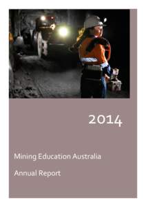 2014 Mining Education Australia Annual Report Mining Education Australia is an unincorporated joint venture of The University of Adelaide,