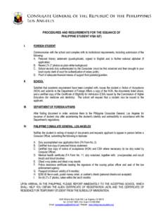 PROCEDURES AND REQUIREMENTS FOR THE ISSUANCE OF PHILIPPINE STUDENT VISA 9(F) I. FOREIGN STUDENT Communicates with the school and complies with its institutional requirements, including submission of the