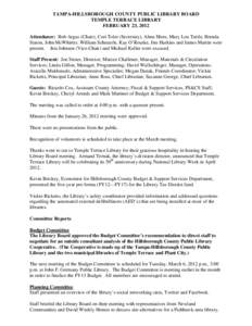 TAMPA-HILLSBOROUGH COUNTY PUBLIC LIBRARY BOARD TEMPLE TERRACE LIBRARY FEBRUARY 23, 2012 Attendance: Bob Argus (Chair), Cori Toler (Secretary), Alma Hires, Mary Lou Tuttle, Brenda Staton, John McWhirter, William Scheuerle