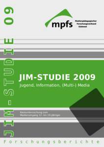 J I M - S T U D I E 09  JIM-STUDIE 2009 Jugend, Information, (Multi-) Media  Basisuntersuchung zum