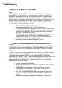 Comparaison du Bachelor avec l’ESBF ESBF L’Ecole Supérieure Banque et Finance est un cursus de formation autonome, tourné en premier lieu vers le secteur bancaire. Les étudiant(e)s y acquièrent l’intégralité 