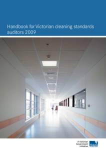 Handbook for Victorian cleaning standards auditors 2009 Published by the Victorian Government Department of Health, Melbourne, Victoria © Copyright State of Victoria 2009 This publication is copyright, no part may be r