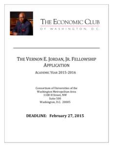 THE VERNON E. JORDAN, JR. FELLOWSHIP APPLICATION ACADEMIC YEAR[removed]Consortium of Universities of the Washington Metropolitan Area