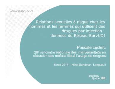 Relations sexuelles à risque chez les hommes et les femmes qui utilisent des drogues par injection : données du Réseau SurvUDI  Pascale Leclerc