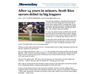 http://www.newsday.com/sports/baseball/mets/after-14-years-inminors-scott-rice-savors-debut-in-big-leagues[removed]After 14 years in minors, Scott Rice savors debut in big leagues April 1, 2013 by MARK HERRMANN / mark