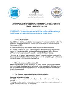 AUSTRALIAN PROFESSIONAL SKATERS’ ASSOCIATION INC. LEVEL 0 ACCREDITATION PURPOSE - To equip coaches with the skills and knowledge necessary to coach through to Aussie Skate level.