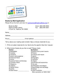 Books by Mail Application Please fill out this form and return to  or: Books by Mail Nashua Public Library 2 Court St., Nashua, NH 03060