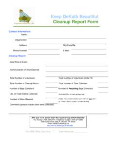 Keep DeKalb Beautiful Cleanup Report Form Contact Information: Name: Organization: Address: