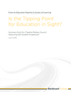 From an Education Pipeline to Cycles of Learning:  Is the Tipping Point for Education in Sight? Summary from the “Pipeline Matters Council: Improving K20 Student Progression”
