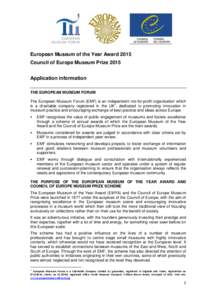 European Museum of the Year Award 2015 Council of Europe Museum Prize 2015 Application information THE EUROPEAN MUSEUM FORUM The European Museum Forum (EMF) is an independent not-for-profit organisation which is a charit