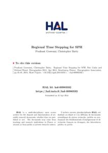 Regional Time Stepping for SPH Prashant Goswami, Christopher Batty To cite this version: Prashant Goswami, Christopher Batty. Regional Time Stepping for SPH. Eric Galin and Michael Wand. Eurographics 2014, Apr 2014, Stra