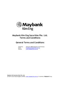 Maybank Kim Eng Securities Pte. Ltd. Terms and Conditions General Terms and Conditions Telephone Email Website