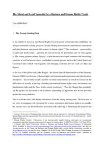 The Moral and Legal Necessity for a Business and Human Rights Treaty David Bilchitz 1. The Wrong Starting Point  In the middle of last year, the Human Rights Council passed a resolution that establishes ‘an