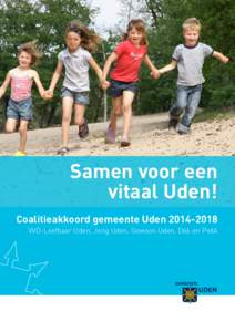 Samen voor een vitaal Uden! Coalitieakkoord gemeente UdenVVD-Leefbaar Uden, Jong Uden, Gewoon Uden, D66 en PvdA  Voorwoord