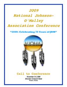 2009 National JohnsonO’Malley Association Conference “2009: Celebrating 75 Years of JOM”  Call to Conference