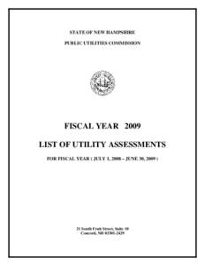 STATE OF NEW HAMPSHIRE PUBLIC UTILITIES COMMISSION FISCAL YEAR 2009 LIST OF UTILITY ASSESSMENTS FOR FISCAL YEAR ( JULY 1, 2008 – JUNE 30, 2009 )