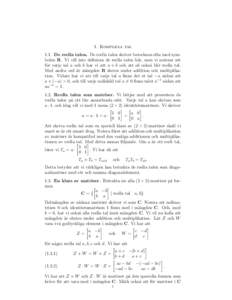 1. Komplexa tal 1.1. De reella talen. De reella talen skriver betecknas ofta med symbolen R. Vi vill inte definiera de reella talen h¨ar, men vi noterar att f¨or varje tal a och b har vi att a + b och att ab ocks˚