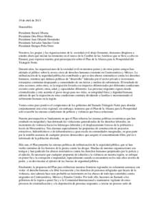 10 de abril de 2015 Honorables: Presidente Barack Obama Presidente Otto Pérez Molina Presidente Juan Orlando Hernández Presidente Salvador Sánchez Cerén