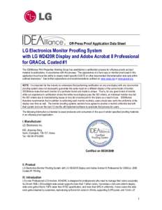 Off-Press Proof Application Data Sheet  LG Electronics Monitor Proofing System with LG W2420R Display and Adobe Acrobat 8 Professional for GRACoL Coated #1 The IDEAlliance Print Properties Working Group has established a
