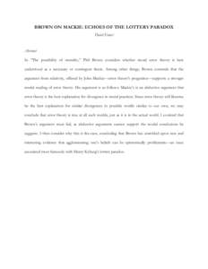 BROWN ON MACKIE: ECHOES OF THE LOTTERY PARADOX David Faraci Abstract In “The possibility of morality,” Phil Brown considers whether moral error theory is best understood as a necessary or contingent thesis. Among oth