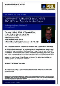 NATIONAL SECURITY COLLEGE PRESENTs:  ANU PUBLIC LECTURE SERIES COMMUNITY RESILIENCE & NATIONAL SECURITY: An Agenda for the Future