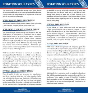 ROTATING YOUR TYRES  ROTATING YOUR TYRES Tyre rotation can be beneficial in several ways. When done at the recommended times, it can preserve balanced handling and