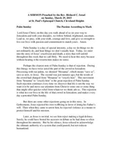 A SERMON Preached by the Rev. Richard C. Israel on Sunday, March 29, 2015 at St. Paul’s Episcopal Church, Cleveland Heights Palm Sunday  The Passion According to Mark