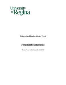 University of Regina Master Trust  Financial Statements For the Year Ended December 31, 2011  University of Regina Master Trust