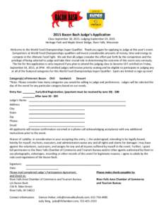 2015 Bacon Bash Judge’s Application Class-September 18, 2015. Judging-September 19, 2015. Heritage Park and Maple Street Bridge, River Falls, Wisconsin Welcome to the World Food Championships Super Qualifier. Thank you