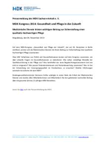 Pressemeldung des MDK Sachsen-Anhalt e. V.  MDK Kongress 2014: Gesundheit und Pflege in der Zukunft Medizinische Dienste leisten wichtigen Beitrag zur Sicherstellung einer qualitativ hochwertigen Pflege Magdeburg, den 06