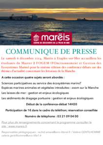 30 octobre[removed]COMMUNIQUE DE PRESSE! Le samedi 6 décembre 2014, Maréis à Etaples-sur-Mer accueillera les étudiants du Master 2 FOGEM (FOnctionnement et Gestion des Ecosystèmes Marins) pour la sixième édition des