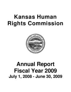 Kansas Human Rights Commission Annual Report Fiscal Year 2009 July 1, [removed]June 30, 2009