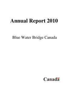Annual Report 2010 Blue Water Bridge Canada Table of Contents Letter from the President and Chief Executive Officer…………………………………………
