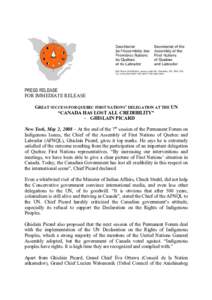 PRESS RELEASE FOR IMMEDIATE RELEASE GREAT SUCCESS FOR QUEBEC FIRST NATIONS’ DELEGATION AT THE UN “CANADA HAS LOST ALL CREDIBILITY” - GHISLAIN PICARD New York, May 2, 2008 – At the end of the 7th session of the Pe