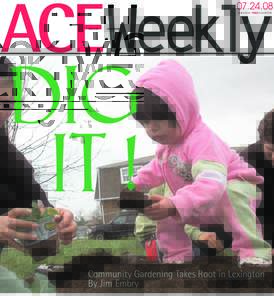 LEXINGTON’S FREE NEWSPAPER DIG IT ! Community Gardening Takes Root in Lexington