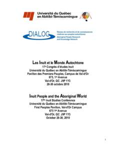 Les Inuit et le Monde Autochtone  17e Congrès d’études Inuit Université du Québec en Abitibi-Témiscamingue Pavillon des Premiers-Peuples, Campus de Val-d’Or 675, 1re Avenue