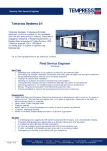 Vacancy Field Service Engineer  Tempress Systems BV Tempress develops, produces and installs advanced production systems for the worldwide solar cell and semiconductor industry. Tempress is