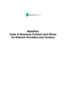 MultiPlan Code of Business Conduct and Ethics for Network Providers and Vendors Table of Contents Purpose .................................................................................................................