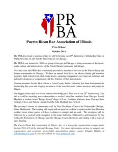 Puerto Rican Bar Association of Illinois Press Release October 2014 The PRBA is proud to announce that we will be hosting our 20th Anniversary Scholarship Gala on Friday October 24, 2014 at the Stan Mansion in Chicago. T