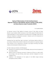 Signing of Memorandum of Understanding between Myanmar Institute of CPAs (MICPA), Japanese Institute of CPAs (JICPA), and Daiwa Myanmar-Japan Foundation (DMJF) For Immediate Release The Myanmar Institute of CPAs (MICPA),